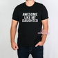 Awesome Like my Daughter T-Shirt