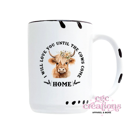 I Will Love You Until The Cows Come Home (color version) 15oz Ceramic Coffee Mug