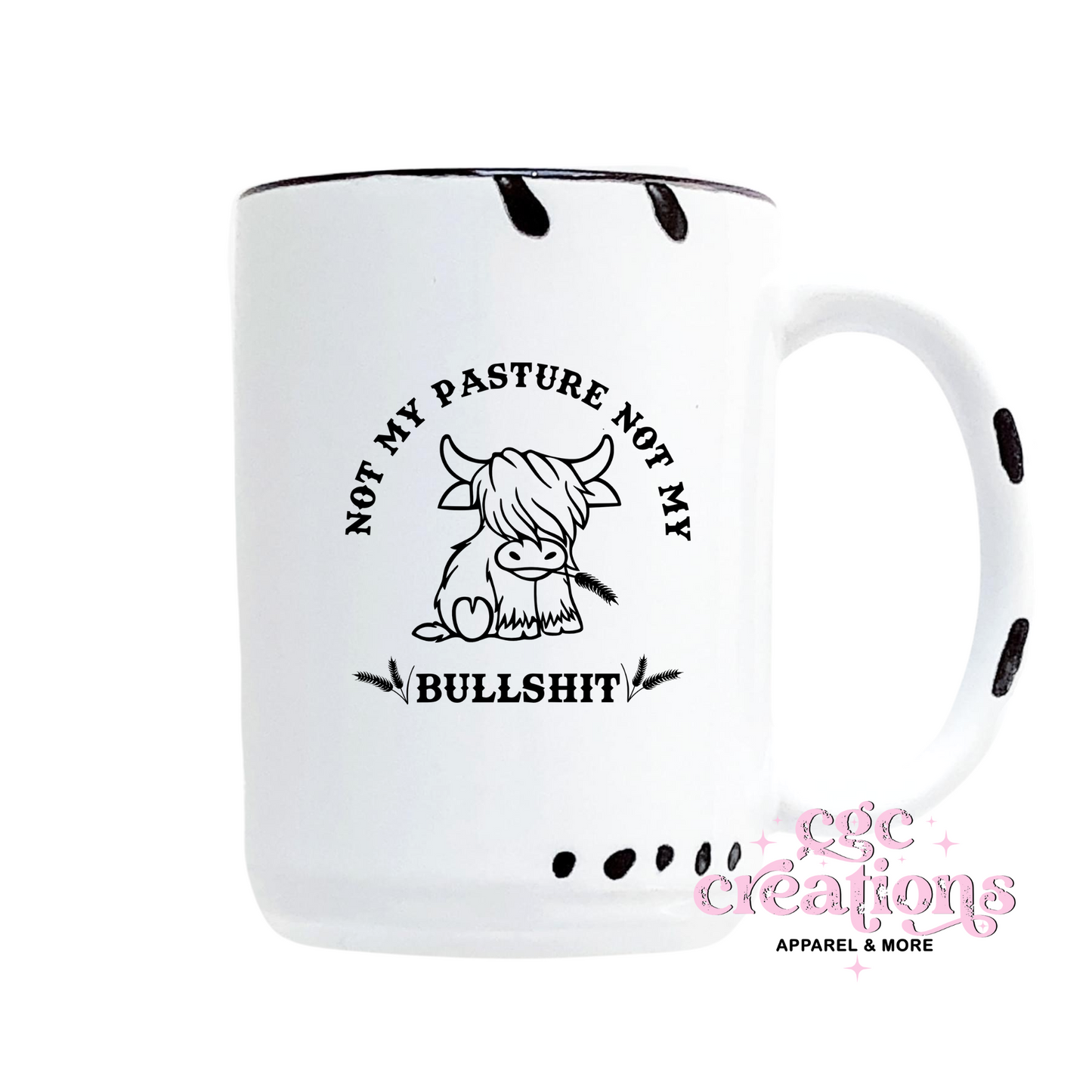 Not My Pasture Not My Bullshit 15oz Ceramic Coffee Mug