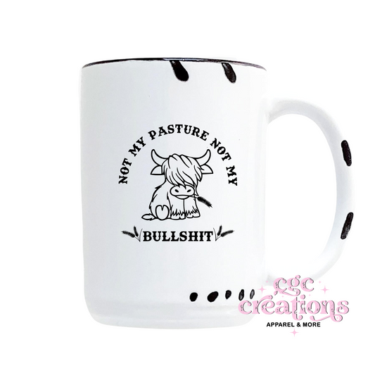 Not My Pasture Not My Bullshit 15oz Ceramic Coffee Mug