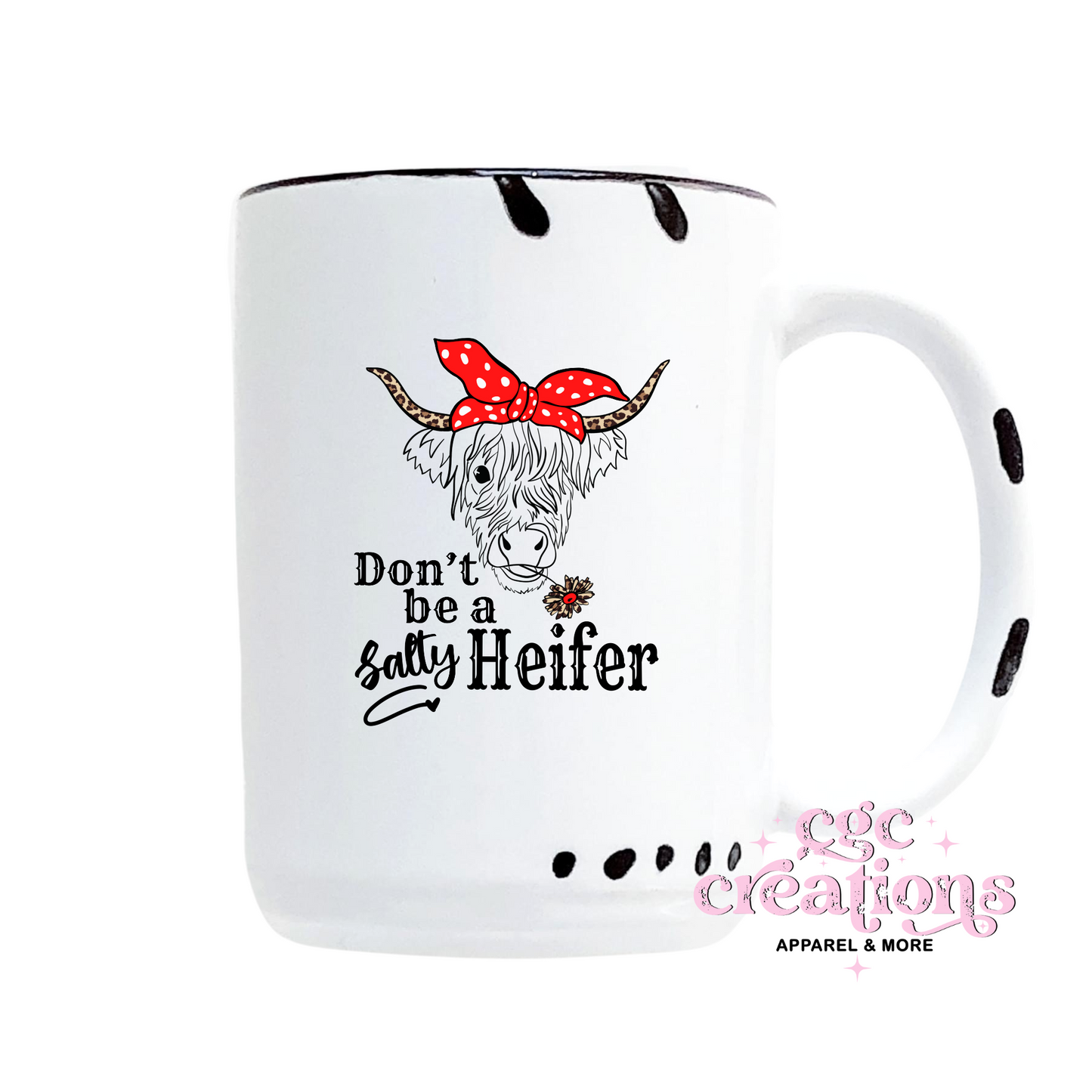 Don't Be A Salty Heifer 15oz Ceramic Coffee Mug