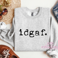 idgaf Crewneck Sweatshirt