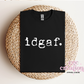idgaf T-Shirt