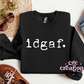 idgaf Crewneck Sweatshirt