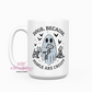 Dogs Because People Are Creepy 15oz Ceramic Coffee Mug
