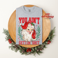 You Ain't Gettin' Shit  T-Shirt