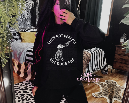 Life's Not Perfect But Dogs Are Hoodie