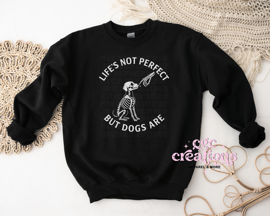 Life's Not Perfect But Dogs Are Crewneck Sweatshirt
