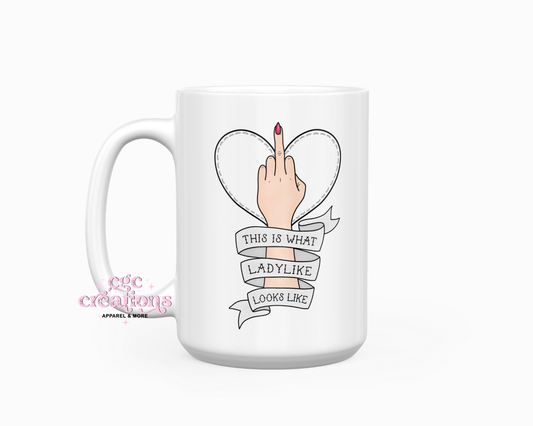 This Is What Lady Like Looks Like 15oz Ceramic Coffee Mug
