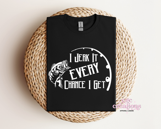 I Jerk It Every Chance I Get T-Shirt