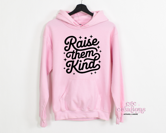 Raise Them Kind Hoodie
