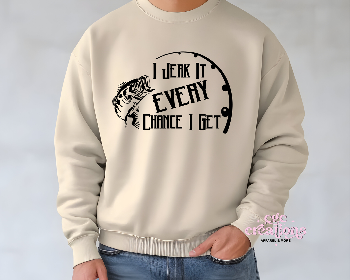 I Jerk It Every Chance I Get  Crewneck Sweatshirt