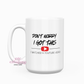 Don't Worry I Got This I Watched A Youtube Video 15oz Ceramic Coffee Mug