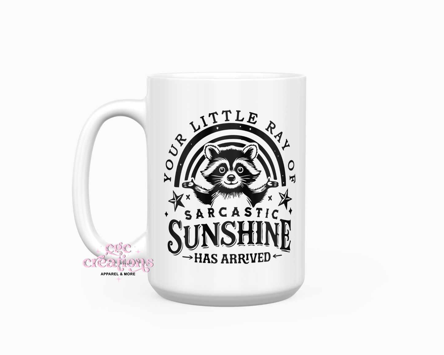 Your Little Ray Of Sarcastic Sunshine Has Arrived 15oz Ceramic Coffee Mug
