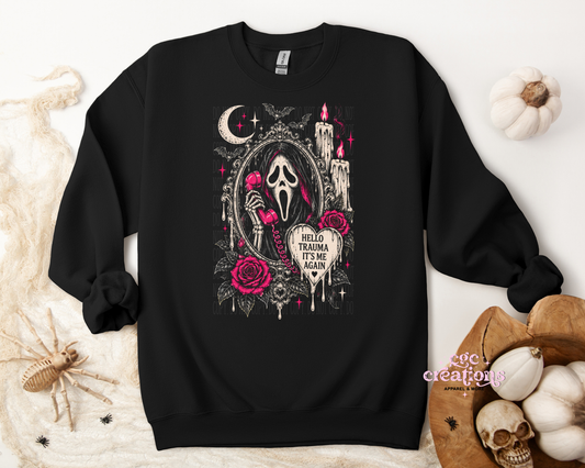 Hello Trauma It's Me Again Apparel(t-shirt or crewneck sweatshirt or hoodie)