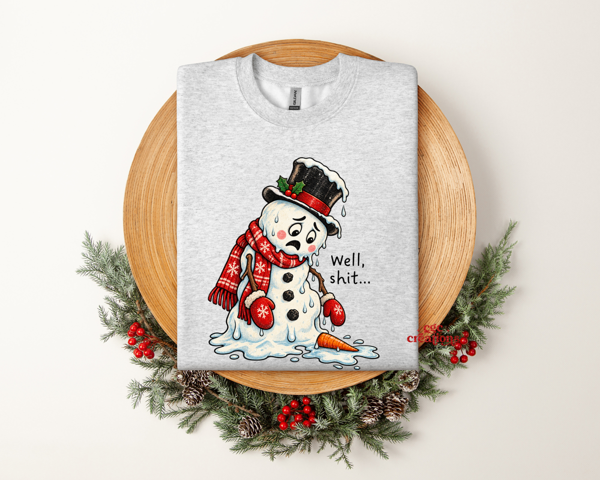 Well, Shit... Snowman Apparel(t-shirt or crewneck sweatshirt or hoodie)