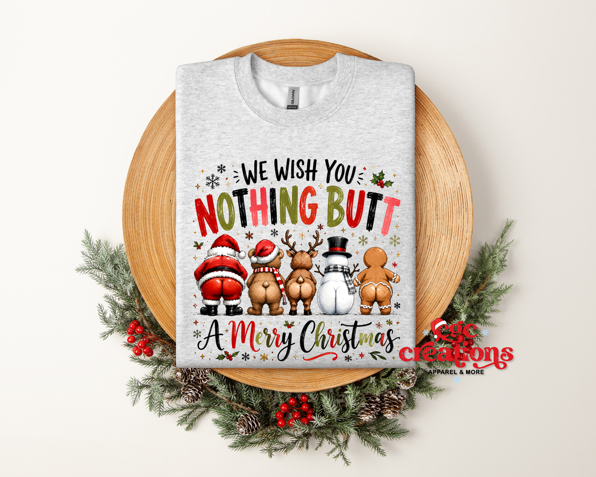 We Wish You Nothing Butt Apparel(t-shirt or crewneck sweatshirt or hoodie)