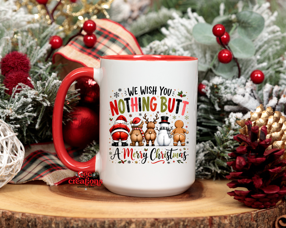 We Wish You Nothing Butt 15oz Ceramic Coffee Mug