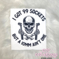 I Got 99 Sockets T-shirt SIZE XL