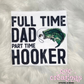 Full Time Dad Part Time Hooker T-shirt SIZE Large
