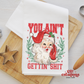 You Ain't Gettin' Shit Tea Towel