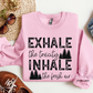 Exhale The Toxicity Inhale The Fresh Air Crewneck Sweatshirt