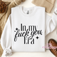 In My Fuck You Era Crewneck Sweatshirt
