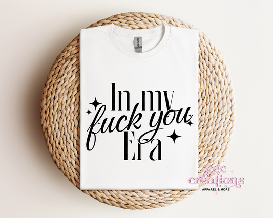 In My Fuck You Era T-Shirt