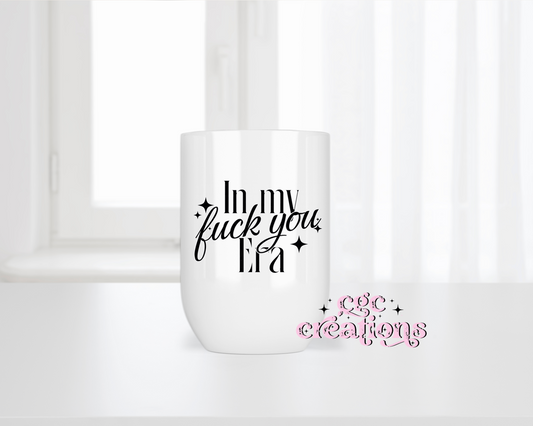In My Fuck You Era Insulated Wine Tumbler
