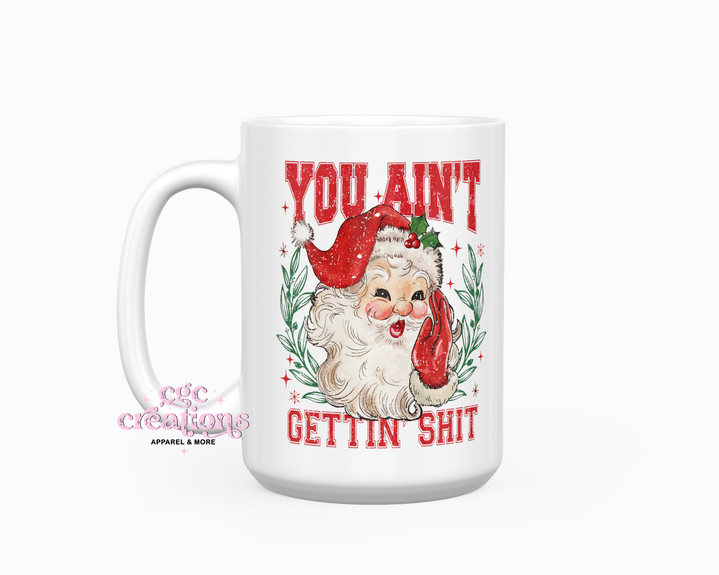 You Ain't Gettin' Shit 15oz Ceramic Coffee Mug