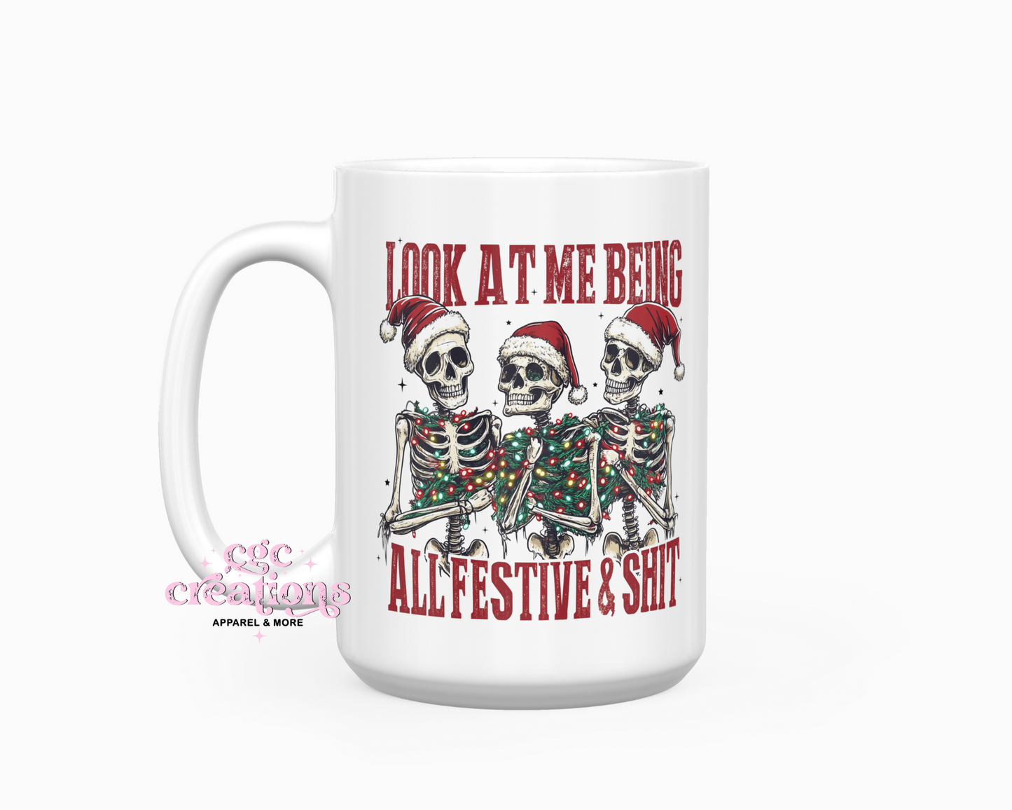 Look At Me Being All Festive & Shit 15oz Ceramic Coffee Mug