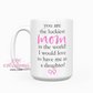 You Are The Luckiest Mom - From Daughter 15oz Coffee Mug