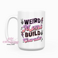 Weird Moms Build Character 15oz Coffee Mug