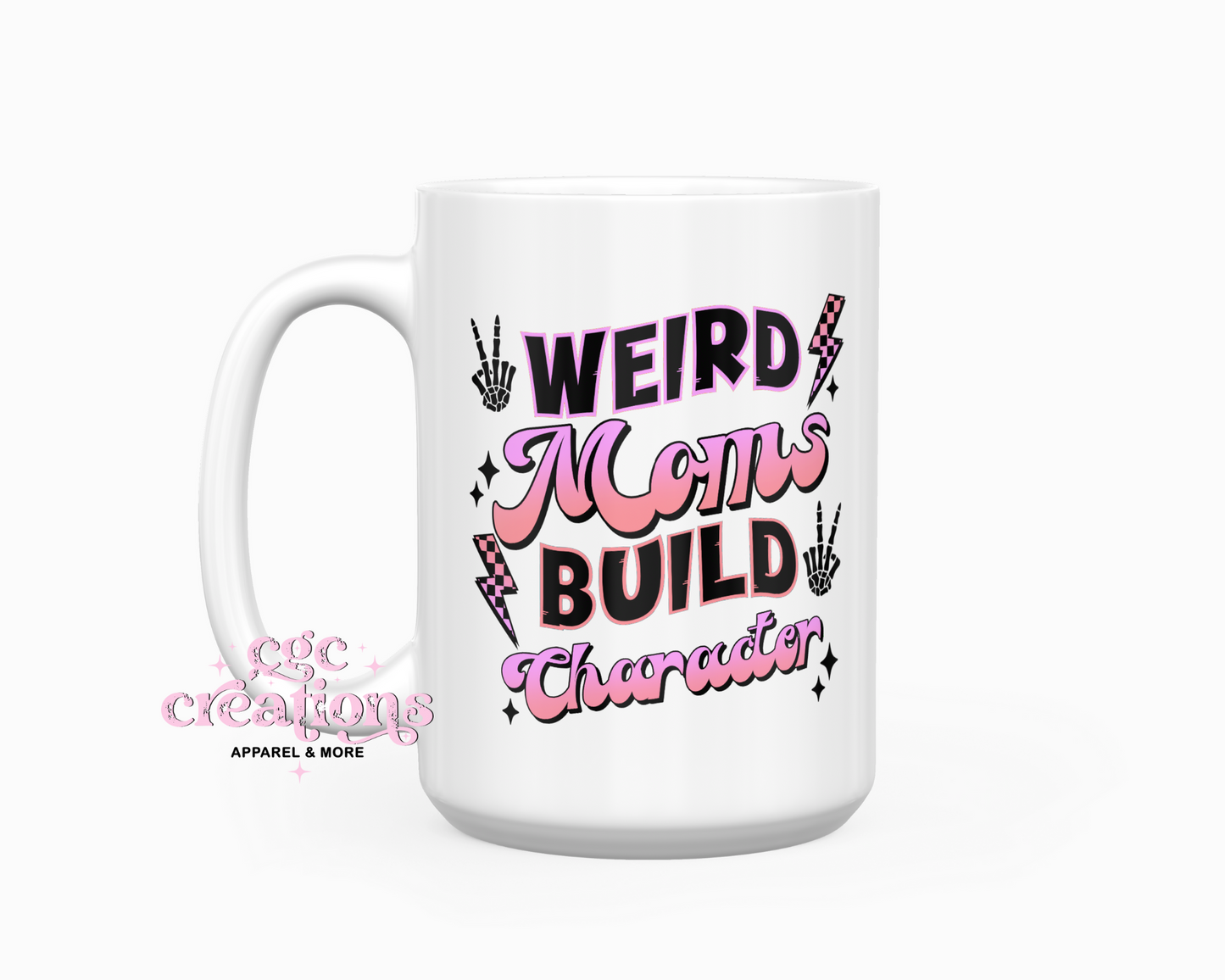 Weird Moms Build Character 15oz Coffee Mug