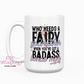 Who Needs A Fairy Godmother When You've A Badass Bonus Mom 15oz Coffee Mug