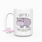Don't Be A Twatopotamus 2nd Version 15oz Ceramic Coffee Mug