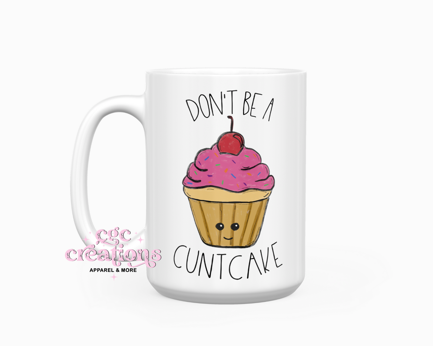 Don't Be A Cuntcake 15oz Ceramic Coffee Mug