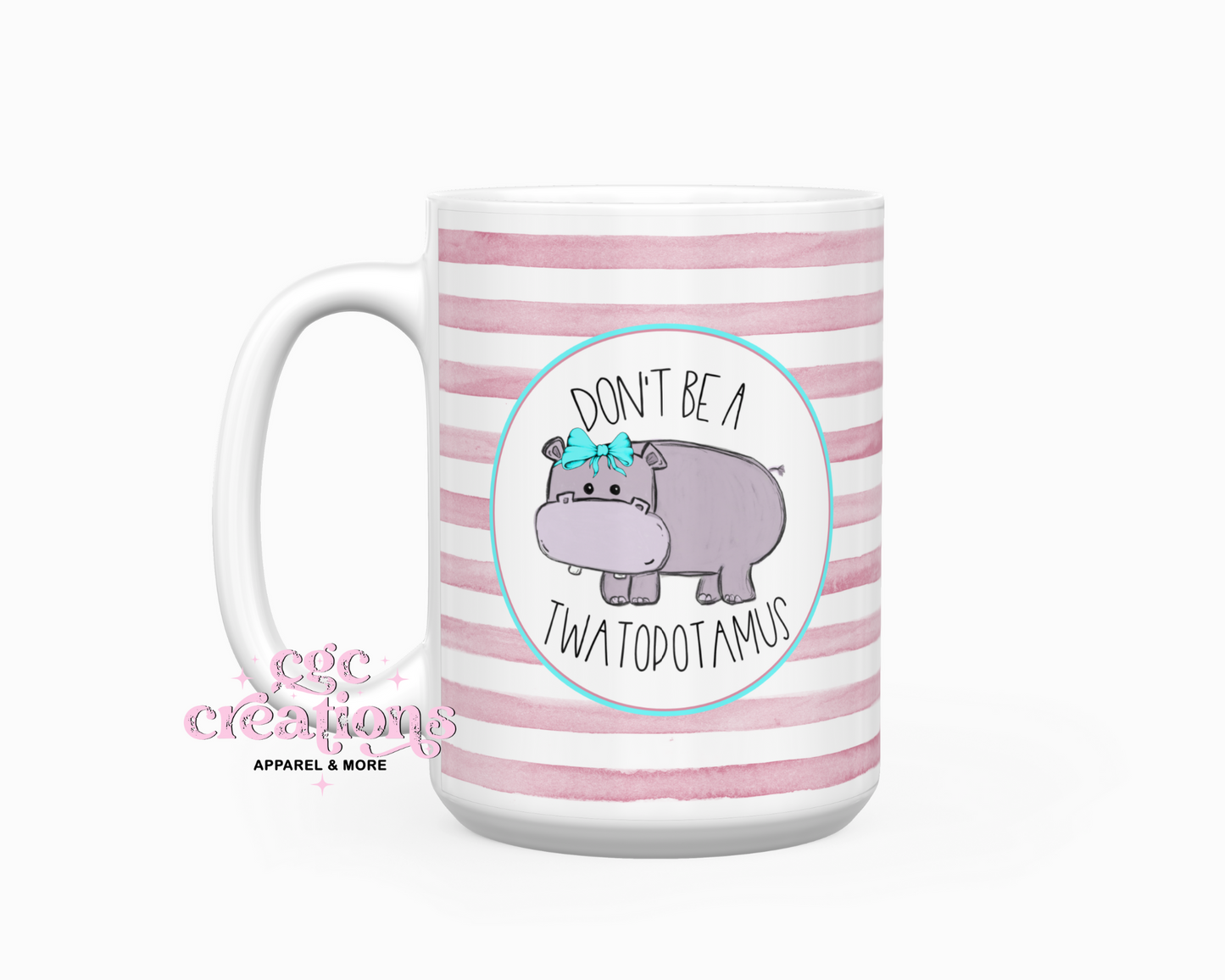 Don't Be A Twatopotamus 15oz Ceramic Coffee Mug