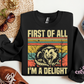 First Of All I'm A Delight Crewneck Sweatshirt