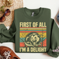 First Of All I'm A Delight Crewneck Sweatshirt