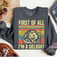 First Of All I'm A Delight Crewneck Sweatshirt