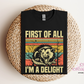 First Of All I'm A Delight T-Shirt