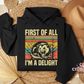 First Of All I'm A Delight Hoodie