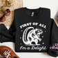 First Of All I'm A Delight Crewneck Sweatshirt