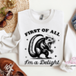 First Of All I'm A Delight Crewneck Sweatshirt