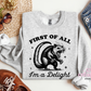 First Of All I'm A Delight Crewneck Sweatshirt