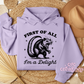 First Of All I'm A Delight Hoodie