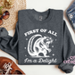 First Of All I'm A Delight Crewneck Sweatshirt