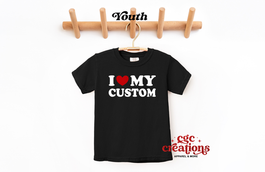 I Love My Custom Youth T-shirt