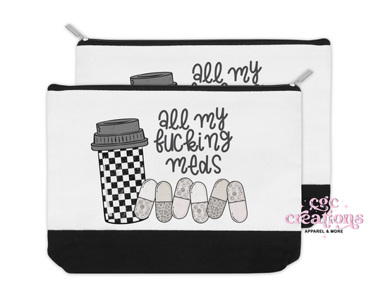 All My Fucking Meds Makeup/Travel Bag